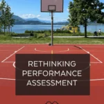 rethinking-educational-assessment-how-performance-tasks-bridge-the-gap-between-knowing-and-doing-in-the-modern-classroom